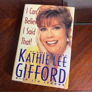 I Can’t Believe I Said That!  An autobiography by Kathie Lee Gifford Book